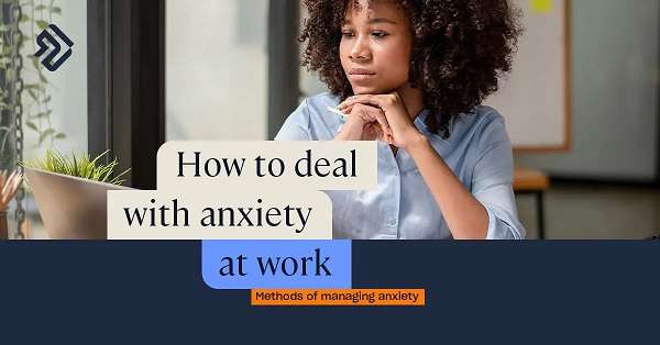 Workplace Anxiety: Symptoms, Causes and Coping Tips